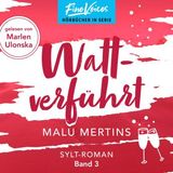 [German] - Wattverführt - Ein Sylt-Roman, Band 3 (ungekürzt) by Malu Mertins