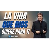 La Vida que Dios Quiere Para Ti - Enseñanzas Cristianas