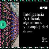 [S10E18] Inteligencia Artificial, algoritmos y complejidad (Segunda parte)