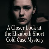 The Elizabeth Short Cold Case Mystery | A Chilling True Crime Investigation