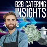 Mastering B2B Catering Sales: Insights from a Restaurant Industry Veteran