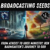 From Atheist to Uber Ministry: Ben Baumgarten’s Journey to God