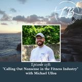 Episode 158: Michael Ulloa- Calling Out Nonsense in the Fitness Industry