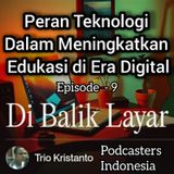 Di Balik Layar eps.9 || Peran Teknologi Dalam Meningkatkan Edukasi Di Era Digital