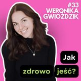 #33: Psychodietetyka: Klucz do zdrowych nawyków. Weronika Gwioździk