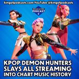 KPop Demon Hunters Slays All Streaming Into Chart Music History (ep.401)