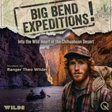 Big Bend Expeditions - Explore the untamed wilderness with Ranger Theo Wilder