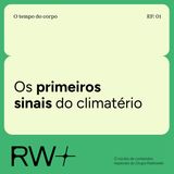 Climatério: quando o corpo começa a dar os primeiros sinais