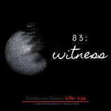 83: Witness (Aazis Richardson)