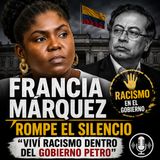 Francia Márquez rompe el silencio: “Viví r4cismo dentro del Gobierno Petro” 🇨🇴