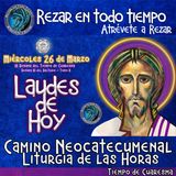 Laudes del dia de hoy ✟ MIERCOLES 26 DE MARZO DEL AÑO 2025 ✟ Camino Neocatecumenal ✟ Liturgia de las Horas. TIEMPO DE CUARESMA.