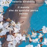 Valeria Sirabella "Il mondo che da qualche parte esiste"