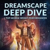 Ep 196 - Dreamscape Deep Dive + Top George Wendt