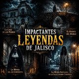Impactantes Leyendas de Jalisco