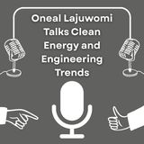Oneal Lajuwomi Talks Clean Energy and Engineering Trends