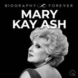 Mary Kay Ash Biography Forever: From Five Thousand Dollars to a Billion Dollar Beauty Empire Built for Women