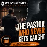 Episode 106 - The Pastor Who Never Gets Caught | + Drama