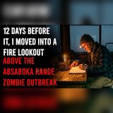 I Moved Into a Fire Lookout 12 Days Before It Began | Zombie Apocalypse Stories