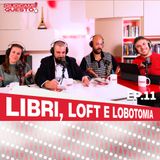 Libri, Loft e Lobotomia - Giudicami Questo! ep.11