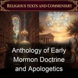 Anthology of Early Mormon Doctrine and Apologetics - Various - Part 2