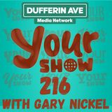 Your Show with Gary Nickel - Ep 216 - Dufferin Ave Media Network