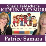 Patrice Samara on Sharla Feldcher's KIDFUN AND MORE on Word of Mom Radio