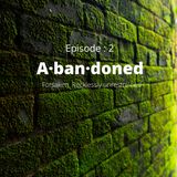 Episode 2 -Abandoned