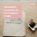 130 Cibi proibiti: la macchia che ti fa strappare il foglio