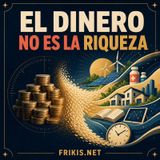 El dinero no es la riqueza