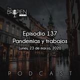 137 - Bropien - Pandemias y trabajos