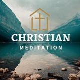 Guided Christian Meditation: God Loves You, Don't Feel Rejected