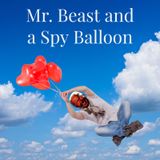 Mr. Beast Cures Blindness and a Spy Balloon