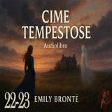 Cime Tempestose – Capitolo 22-23 - Audiolibro in Italiano – Emily Brontë (Voce Femminile)