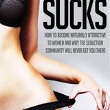 Seduction Community Sucks How To Become Naturally Attractive To Women - Logun