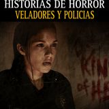 Relatos Aterradores de Veladores Y Policias para no dormir