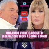 Uomini e Donne Segnalazione Shock: Orlando Cacciato dal Programma!