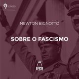 Ep.39: Sobre o fascismo
