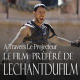 Episode 13 : Le Film préféré de @lechantdufilm - Gladiator