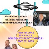 Two Psychics Ep 52 Low Density Vehicles & Muijn Choi Magnetic Energy Healer