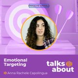 Episodio 15 - Emotional targeting - Anna Rachele Capolingua