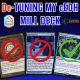 Commander Cookout Podcast, Ep 515 - De-Tuning My cEDH Mill Deck