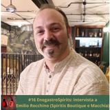 #16 EnogastroSpirits: intervista a Emilio Rocchino (Spiritis Boutique e Macchia)