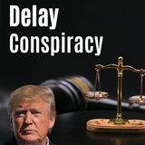 The Delay Conspiracy