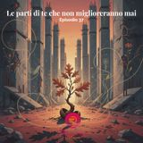 Le parti di te che non miglioreranno mai