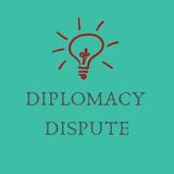 EPISODE 3 - Diplomacy Dispute