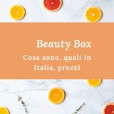Ep. 2. Beauty Box - cosa sono, quali in Italia e prezzi