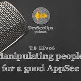 #08 - 06 - Manipulating people for a good AppSec