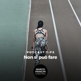 Podcast Tips"Non si può fare"