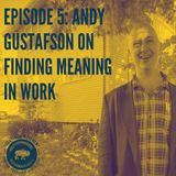 # 5 Philosopher Andy Gustafson on Finding Meaning and Dignity in Work