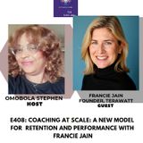 E408: COACHING AT SCALE: A NEW Model For Retention And Performance With FRANCIE JAIN